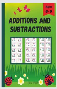 Additions And Subtractions : Amazing Activity Book|Double Digit Triple Digit|Math Workbook For Kids Ages 6-9|1St And 2Nd Grade Math