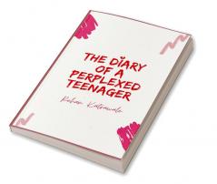 The Diary of a Preplexed Teenager