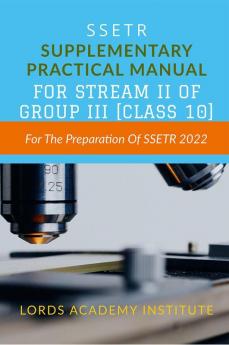 SSETR: SUPPLEMENTARY PRACTICAL MANUAL FOR STREAM II OF GROUP III [CLASS 10] : For The Preparation Of SSETR 2022