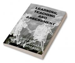 LEARNING TEACHING AND ASSESSMENT : &quot;Learning Never Terminates&quot;