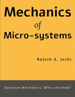 Mechanics of Micro-systems : Quantum Mechanics: Why and How