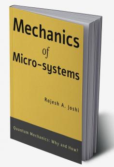 Mechanics of Micro-systems : Quantum Mechanics: Why and How