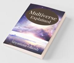 Multiverse Explained