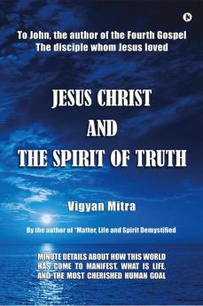 Jesus Christ and The Spirit of Truth