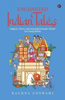 Enchanted Indian Tales : Magical Clever And Amusing Fantasies Retold For Young Minds