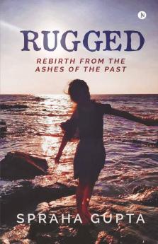 Rugged: Rebirth From The Ashes Of The Past