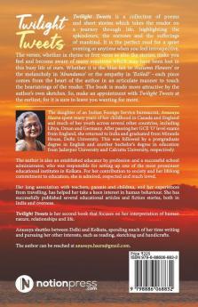 Twilight Tweets : A Symphony Of Poems And Prose On Life Humanity And Nature