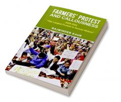 FARMERS’ PROTEST AND CALLOUSNESS : 2020-2021 “The Largest Protest in Human History”