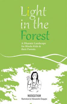 Light In The Forest : A Dharmic Landscape for Hindu Kids &amp; their Parents