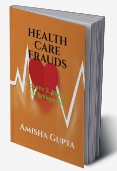 HEALTH CARE FRAUDS : Volume 2 Issue 1 of Brillopedia