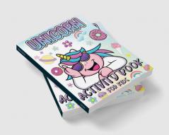 UNICORN ACTIVITY BOOK FOR KIDS : Amazing Unicorn Activity Book For Girls Ages 4-8 6-9: Beautiful Unicorn Coloring Pages Big Unicorn Dot Markers Illustrations Fun How To Draw Unicorns Unicorn Puz...