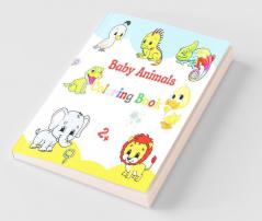 Baby Animals Coloring Book 2+: Big And Simple Images Easy To Color For Kindergarten And Preschool Kids Boys & Girls. Ideal Size Suitable For ... Ideal Size Suitable For Children'S Backpack!