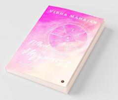 Wheel Of Happiness: Secrets That Worked For Me