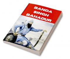 BANDA SINGH BAHADAR : SIKH WARRIOR