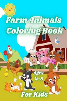 Farm Animals Coloring Book for Kids Ages 4-8 : Country Animals like Horse Cow Goat Chickens and Manny More. Cute Happy Farm Animals with Beautiful Country Scenes