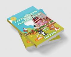 Farm Animals Coloring Book for Kids Ages 4-8 : Country Animals like Horse Cow Goat Chickens and Manny More. Cute Happy Farm Animals with Beautiful Country Scenes