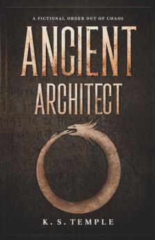 Ancient Architect : A Fictional Order Out Of Chaos