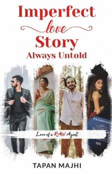 Imperfect Love Story Always Untold: Love Of A Raw Agent