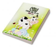 Cow Coloring Book for Kids Ages 4 - 8 : Children Coloring Book filled with Cows for boys girls kids and beginners (Toddlers Preschoolers &amp; Kindergarten)