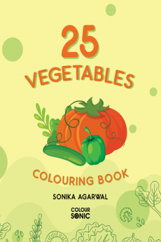 25 Vegetables Colouring Book : 25 Colouring Pages of Vegetables | Gift for Kids and Toddlers Ages 3-8 | Painting and Drawing Book with 25 Big Vegetable Pictures