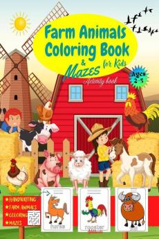 Farm Animals Coloring Book for Kids ages 2-5 & Mazes : Activity Book for Kids : Handwriting & Coloring Book