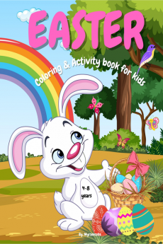 Easter coloring and activity book for kids : Easter and Spring Holiday Activities. A Collection of Fun and Happy Easter Coloring Pages for Kids between 4 and 8 years old. Best Basket Stuffer Id...