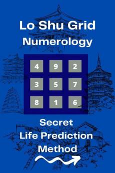 Lo Shu Grid Numerology : Secret Life Prediction Method