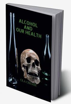 ALCOHOL AND OUR HEALTH