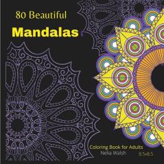 80 Beautiful Mandalas|Coloring Book For Adults : The Most Amazing Mandalas For Relaxation And Stress Relief