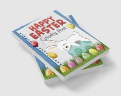 Happy Easter Coloring Book : Funny &amp; Cute Large Print Holiday Colouring Patterns with Big Easy &amp; Simple Drawings for Kids and Toddlers