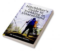 Hitchhiker’s Guide to Trekking in Uttarakhand