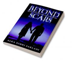 Beyond Scars : A gripping tale of love loss and resilience.