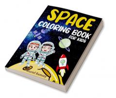 SPACE COLORING BOOK FOR KIDS : Fantastic and Fun Space Coloring Pages for Boys and Girls Ages 4-8