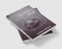 Raindrops To Soul : A journey to the concealed voices of my heart.