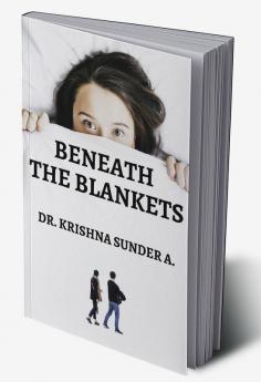 Beneath the Blankets : A Collection of Anecdotes