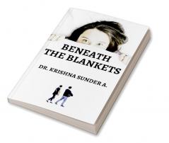 Beneath the Blankets : A Collection of Anecdotes