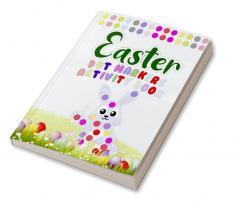 Dot Markers Activity Book Easter : Very Easy And Simple Easter Dot Marker Coloring Books For Kids Ages 3-5 | Bunny Eggs Basket Stuffier Eggs &amp; Lovely Egger Gift For Girls And Boys