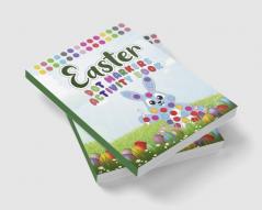 Dot Markers Activity Book Easter : Very Easy And Simple Easter Dot Marker Coloring Books For Kids Ages 3-5 | Bunny Eggs Basket Stuffier Eggs &amp; Lovely Egger Gift For Girls And Boys