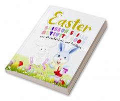 Easter Scissor Skills Activity Book for Preschoolers and Toddlers : Unique And High-Quality Images coloring and games for Kids Toddlers Preschoolers And Children ages 1-4 4-8 8-12