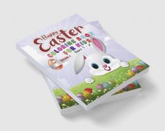 Happy Easter Coloring Book for kids ages 4-8 – Volume 1 : Easter Eggs and Bunny Themed Activity Book For Kids Toddlers Preschoolers And Children