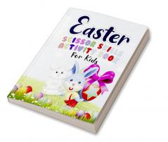 Easter Scissor Skills Activity Book for kids : Unique And High-Quality Images coloring and games for Kids Toddlers Preschoolers And Children ages 1-4 4-8 8-12