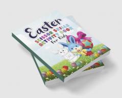 Easter Scissor Skills Activity Book for kids : Unique And High-Quality Images coloring and games for Kids Toddlers Preschoolers And Children ages 1-4 4-8 8-12