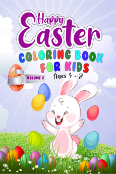 Happy Easter Coloring Book for kids ages 4-8 – Volume 2 : Easter Eggs and Bunny Themed Activity Book For Kids Toddlers Preschoolers And Children