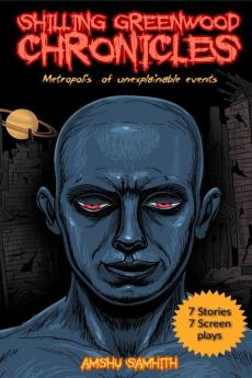 Shilling Greenwood Chronicles: Metropolis Of Unexplainable Events