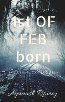1St Of Feb Born: Poems  Creative Assence Of Divine