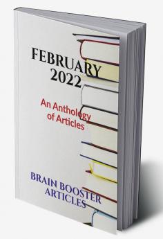 February 2022 : An Anthology of Articles