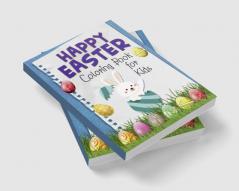 Happy Easter Coloring Book for Kids : Funny &amp; Cute Large Print Holiday Colouring Patterns with Big Easy &amp; Simple Drawings for Kids and Toddlers | Adorable Easter Bunnies and Charming Easter...