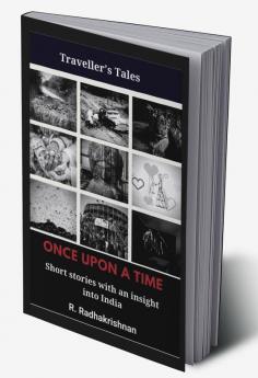 ONCE UPON A TIME : TRAVELLER'S TALES: SHORT STORIES WITH AN INSIGHT INTO INDIA