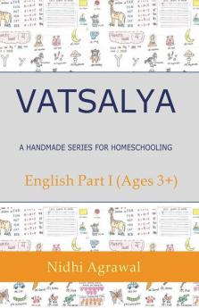 Vatsalya- A Homemade Series For Homeschooling: Part I English Ages 3+