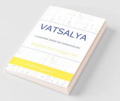 Vatsalya- A Homemade Series For Homeschooling: Part I English Ages 3+